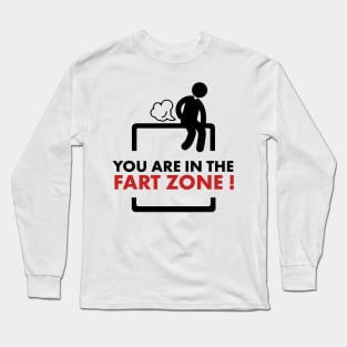 You are in the fart zone ! Long Sleeve T-Shirt